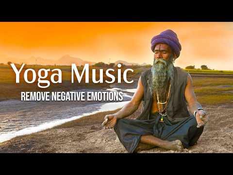 Yoga Music, Remove Negative Emotions, Pure Positive Vibes, India Sound, Rhythm Music, Meditation