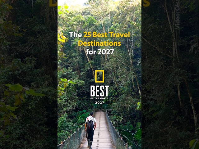 National Geographic's #BestOfTheWorld Guide 2027