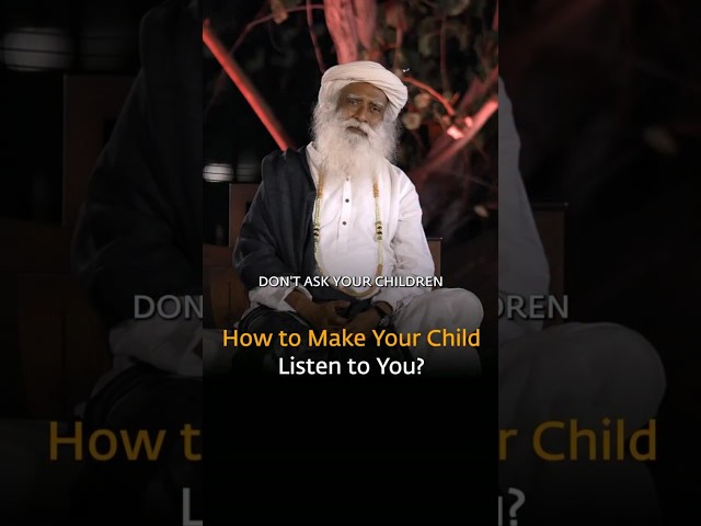 How to Make Your Child Listen to You | Sadhguru