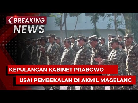 BREAKING NEWS - Kepulangan Anggota Kabinet Prabowo-Gibran Usai Pembekalan di Akmil Magelang