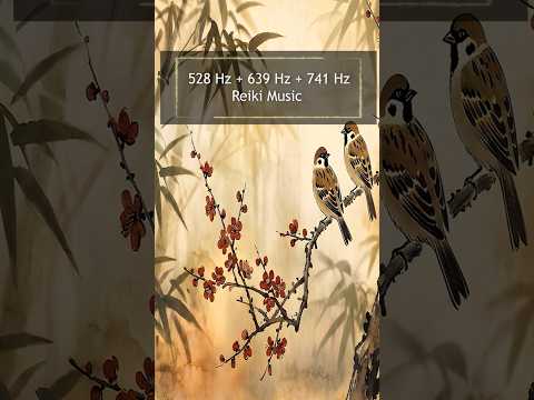 Reiki Music - 528 Hz + 639 Hz + 741 Hz - Positive Transformation, Attract Love, Spiritual Detox