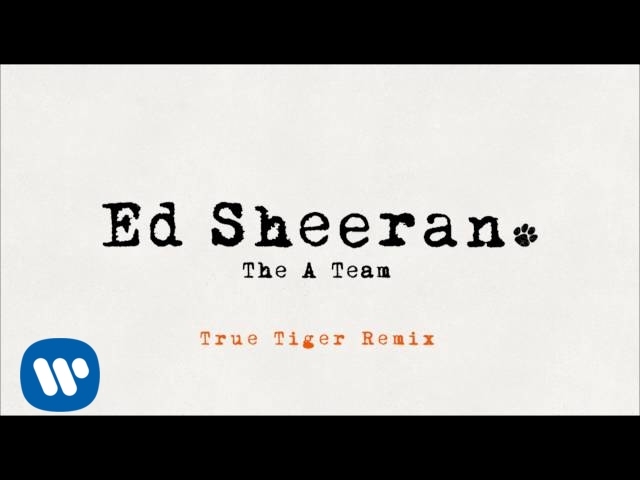 Ed Sheeran - The A Team (True Tiger Remix) [Official Audio]
