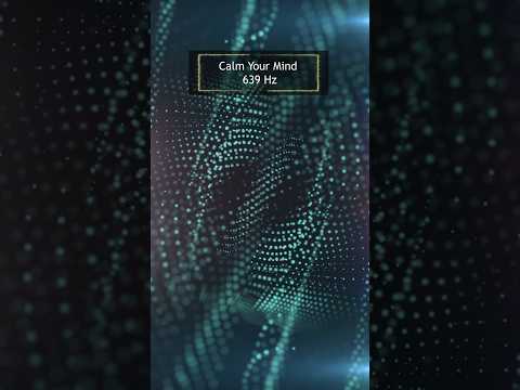 Calm Your Mind 639 Hz
