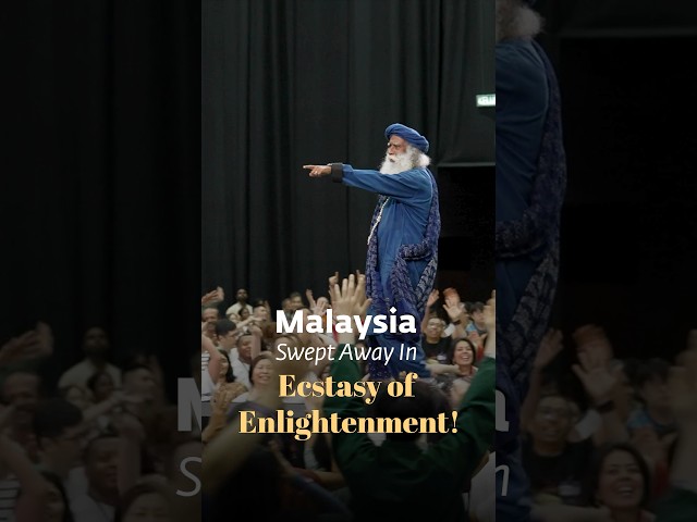 Malaysia Swept Away In Ecstasy of Enlightenment! | Sadhguru