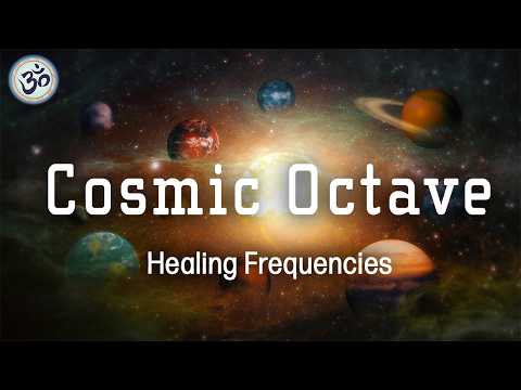 Cosmic Octave - Full Body Healing, Emotional & Physical Healing, Healing Frequencies, Tuning Fork