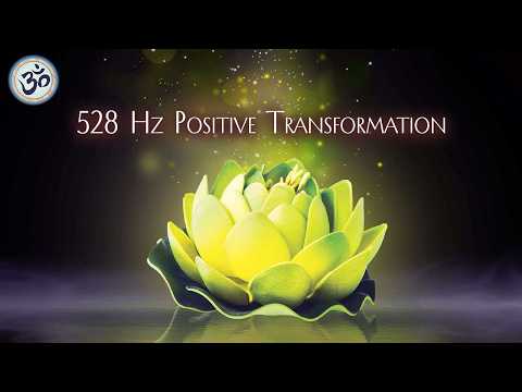 528 Hz Positive Transformation - Emotional & Physical Healing - Healing Music - Positive Energy