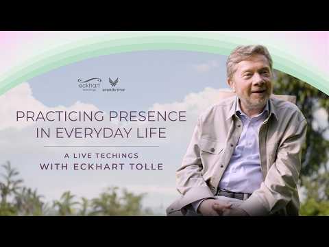 Practicing Presence in Everyday Life — A Free Live Session with Eckhart Tolle