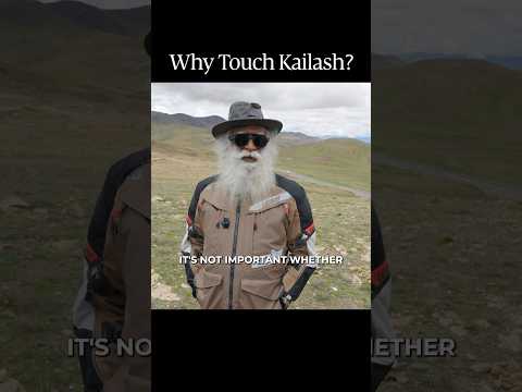 Why Touch Kailash? | Sadhguru
