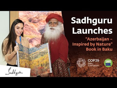 Sadhguru Launches “Azerbaijan – Inspired by Nature” Book in Baku