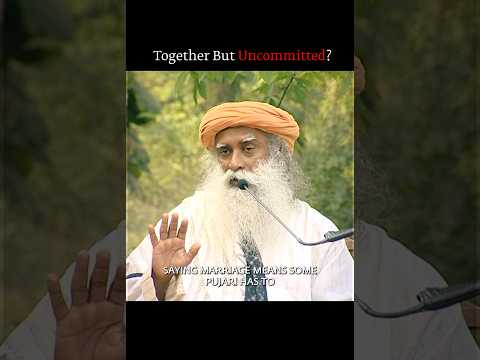 Together But Uncommitted | Sadhguru