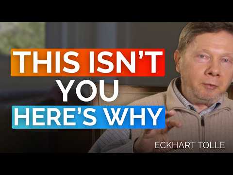 The Reason Why You Aren't Exactly Who You Think You Are | Eckhart Tolle
