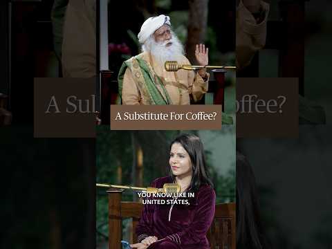 A Substitute For Coffee? | Sadhguru