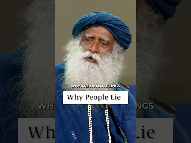 Why People Lie | Sadhguru