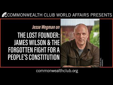 The Lost Founder: James Wilson & the Forgotten Fight for a People’s Constitution