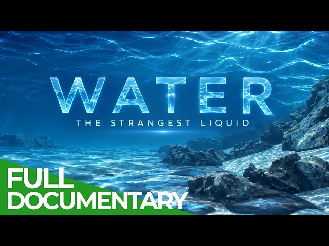 Water: The Strangest Liquid | Free Documentary Nature