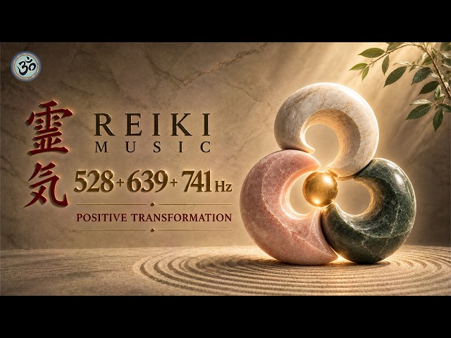 Reiki Music - 528 Hz + 639 Hz + 741 Hz - With Bell Every 3 Minutes, Positive Transformation