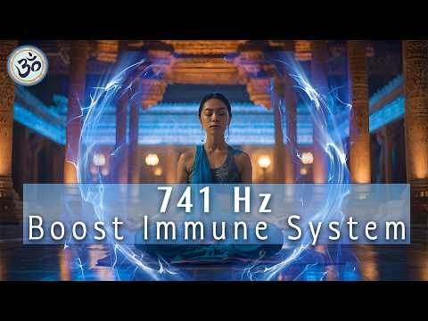 741Hz, Cleanse Infections & Dissolve Toxins, Aura Cleanse, Boost Immune System, Healing