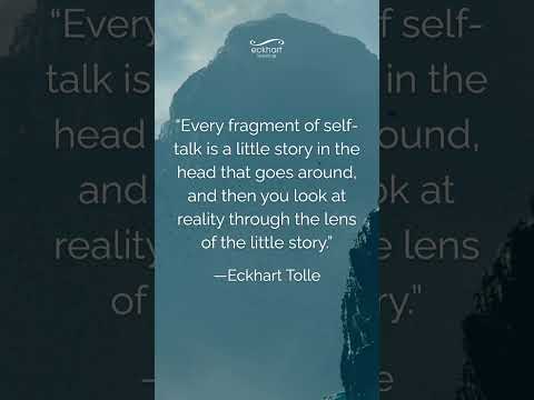 Every fragment of self-talk is a little story in the head that goes around