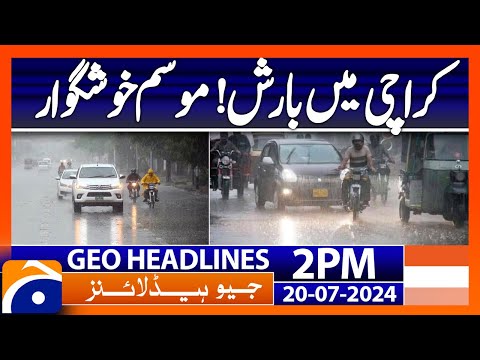 Karachi rain - Charming weather | Geo News 2 PM Headlines | 20th July 2024