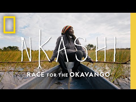 Nkashi: Race for the Okavango | National Geographic